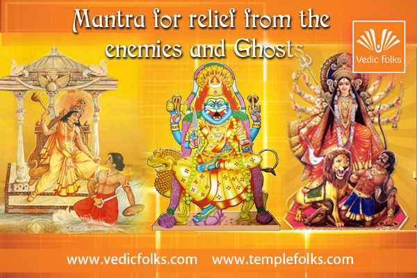 Mantra for the Relief from Enemies and Ghosts - Vedicfolks